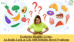 Exploring Healthy Living: An Inside Look at Life with Irritable Bowel Syndrome