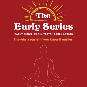 The Early Series: Your Guide to Proactive Health 